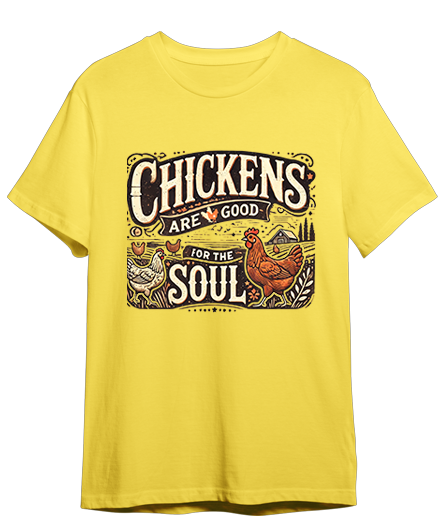 Chickens are good for the soul t-shirt