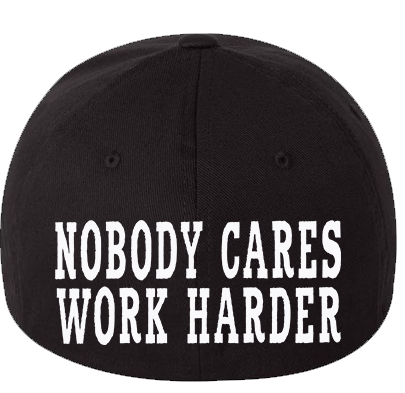 Nobody Cares Work Harder fitted baseball cap